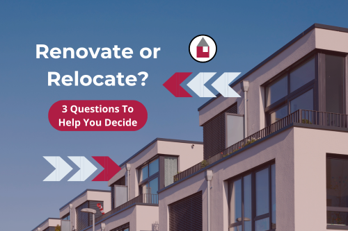 Should You Renovate or Relocate