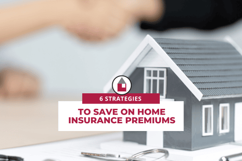 6 Strategies To Save On Home Insurance Premiums